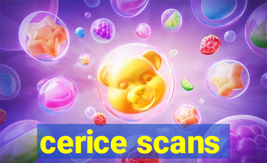 cerice scans